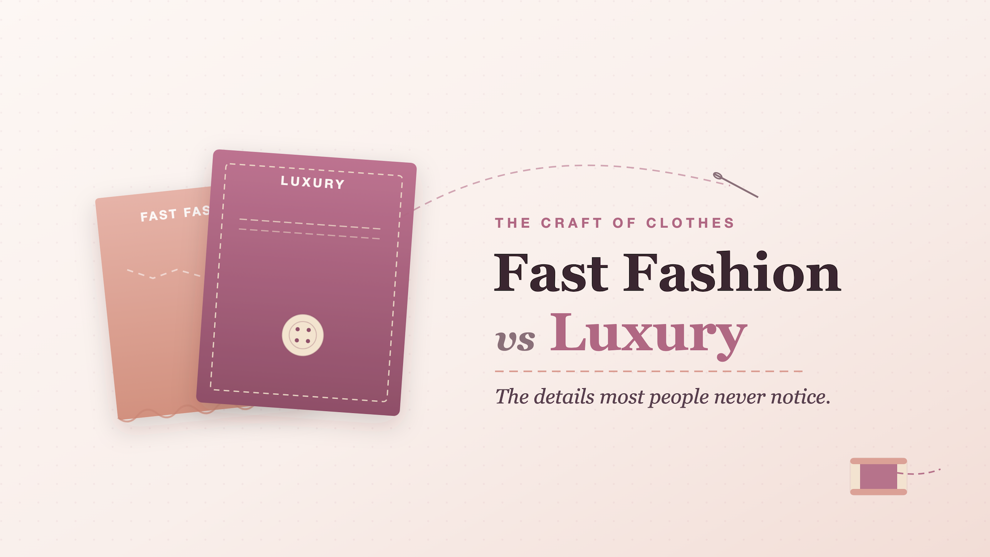 Fast Fashion vs Luxury: The Details Most People Never Notice